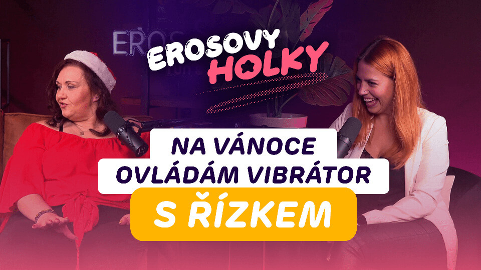 Speciální vánoční díl. Budeme ovládat vibrátor s řízkem v ruce? Inspirujeme se dárky! | Erosovy Holky #006